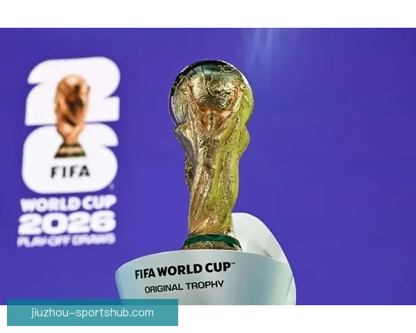 围绕2026世界杯48支球队格局变化与全球足球新秩序深度解析